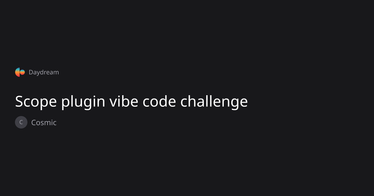 Scope plugin vibe code challenge — Cosmic