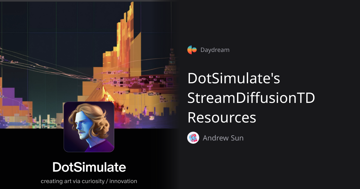 DotSimulate's StreamDiffusionTD Resources — Andrew Sun