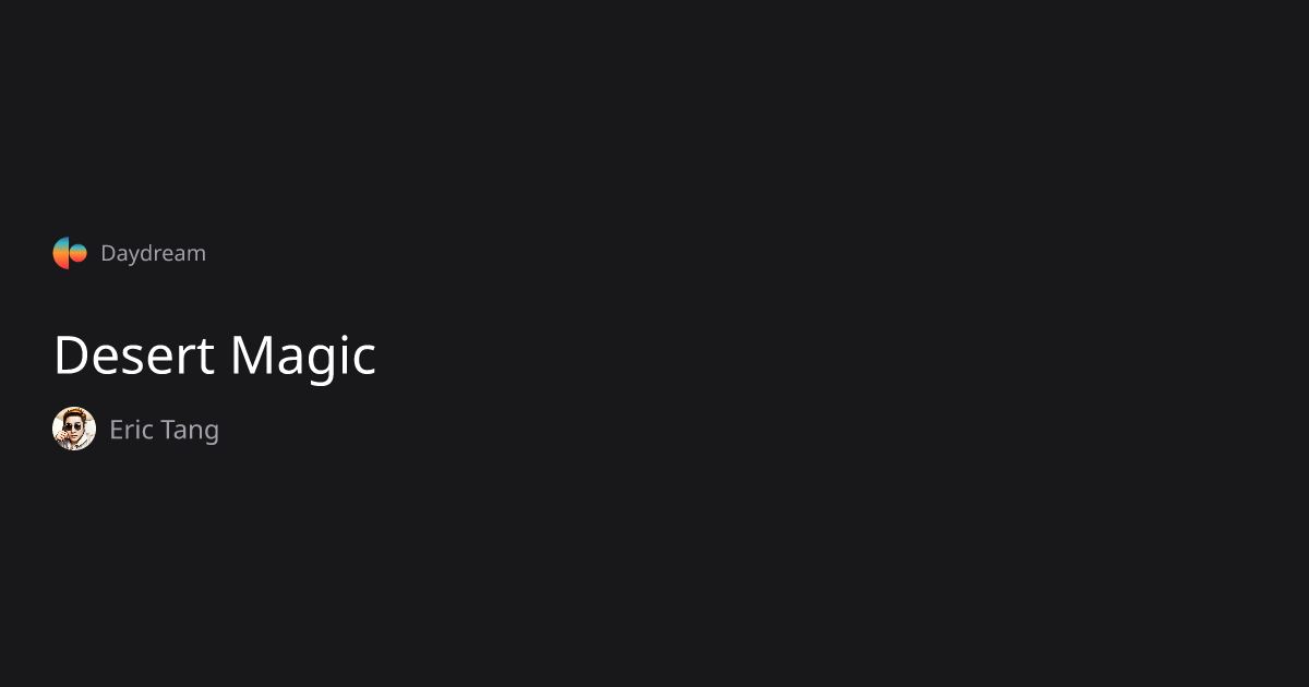 Desert Magic — Eric Tang