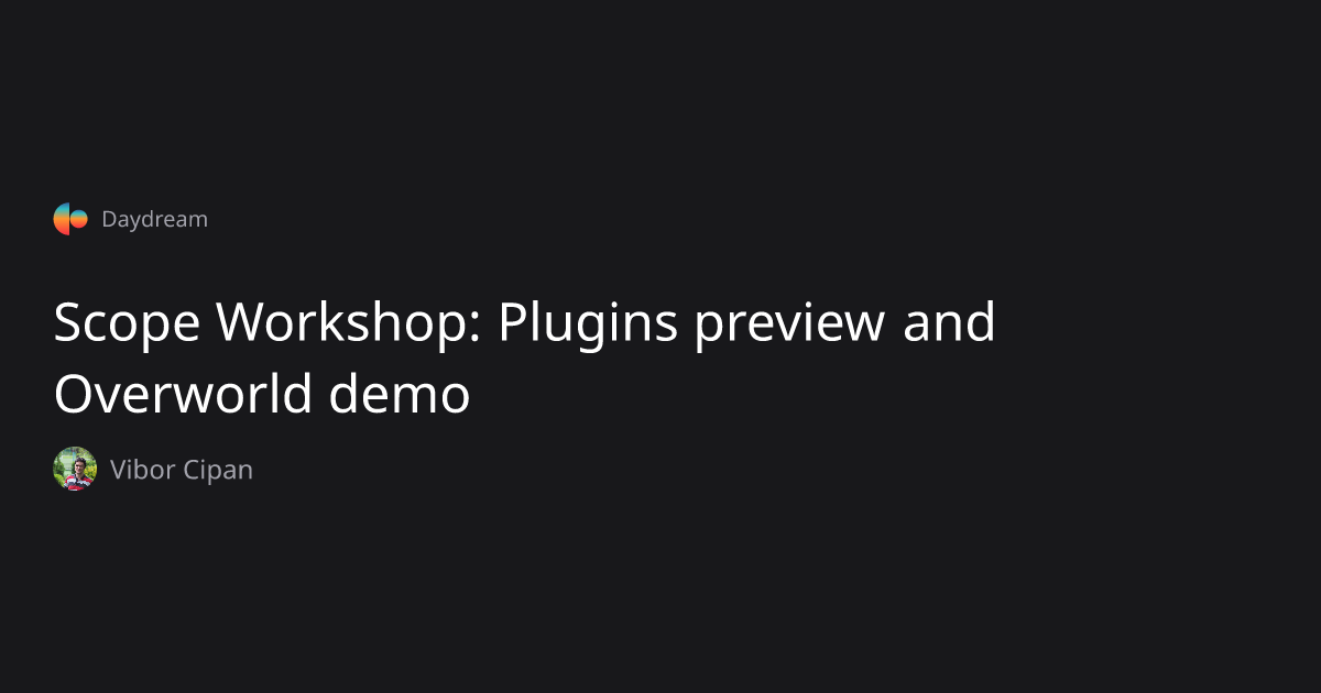 Scope Workshop: Plugins preview and Overworld demo — Vibor Cipan